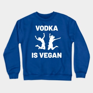 Vodka is Vegan #4 Crewneck Sweatshirt